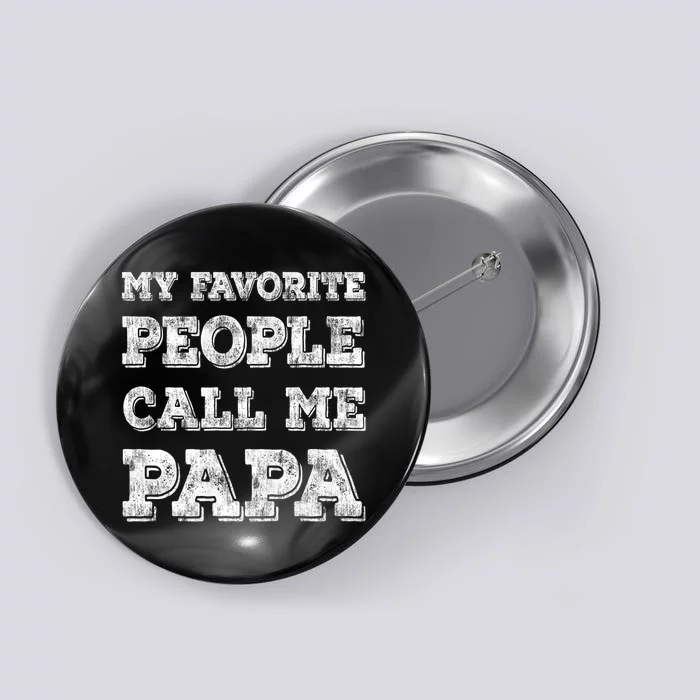 My Favorite People Call Me Papa Button