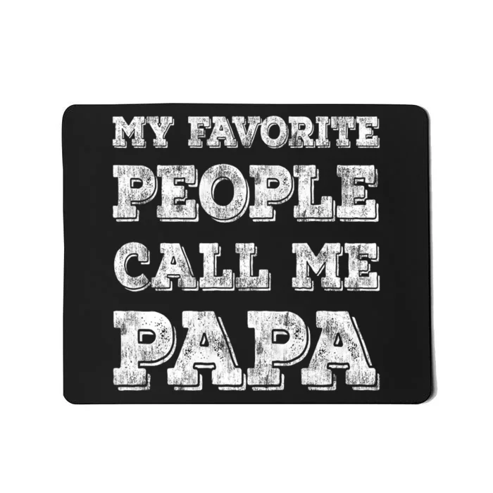 My Favorite People Call Me Papa Mousepad