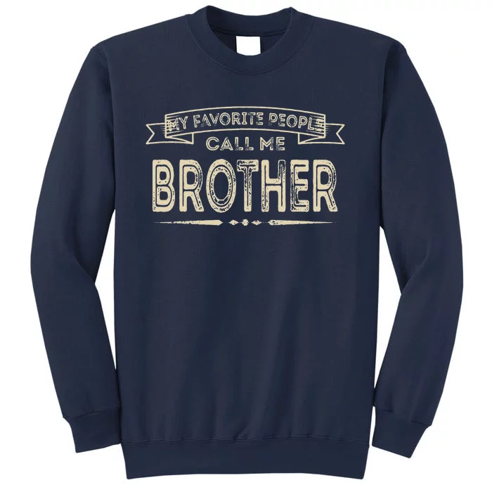 My Favorite People Call Me Brother Fathers Day Mothers Day Sweatshirt