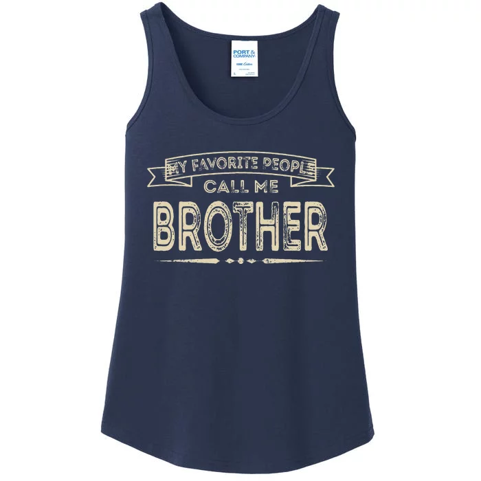 My Favorite People Call Me Brother Fathers Day Mothers Day Ladies Essential Tank