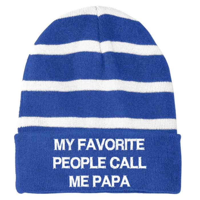 My Favorite People Call Papa Gift Fathergiftday Dad Husband Fun Gift Striped Beanie with Solid Band