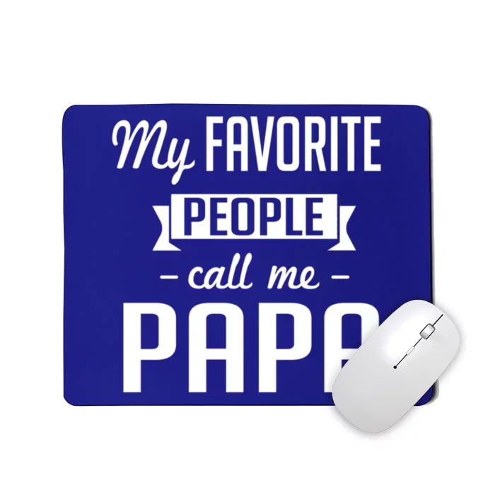 My Favorite People Call Me Papa Gift Mousepad