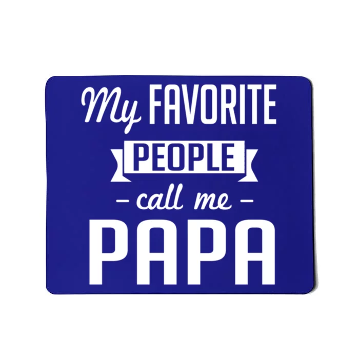 My Favorite People Call Me Papa Gift Mousepad