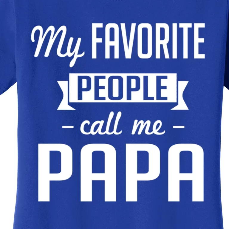 My Favorite People Call Me Papa Gift Women's T-Shirt