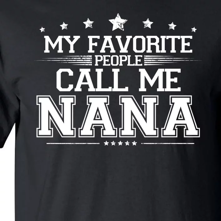 My Favorite People Call Me Nana Tall T-Shirt