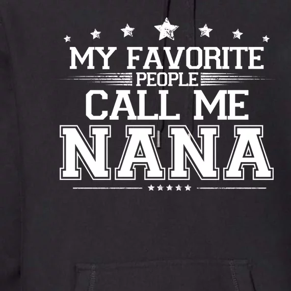 My Favorite People Call Me Nana Premium Hoodie