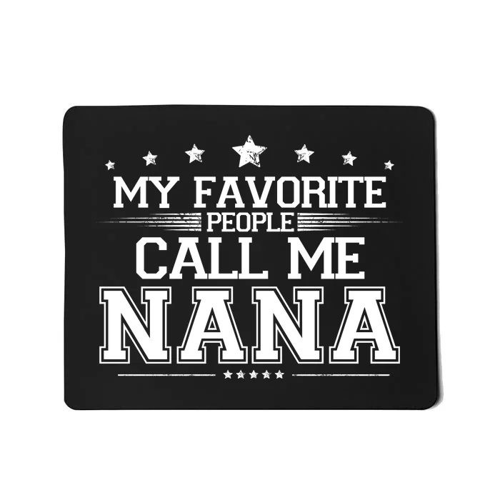 My Favorite People Call Me Nana Mousepad