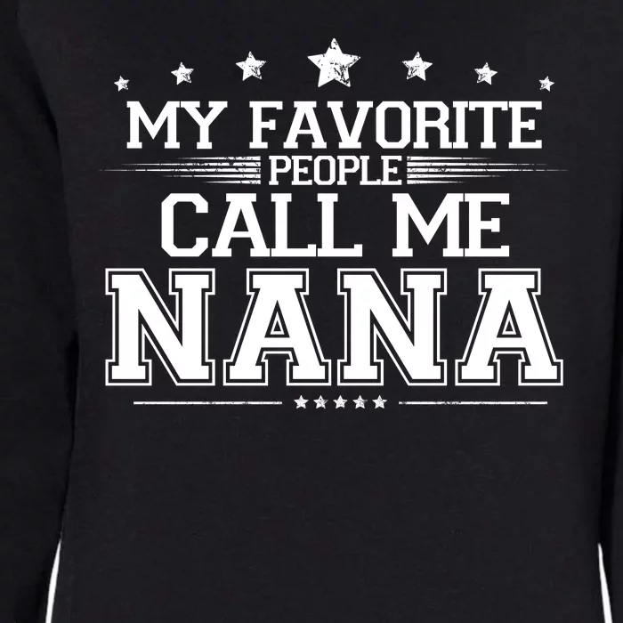 My Favorite People Call Me Nana Womens California Wash Sweatshirt