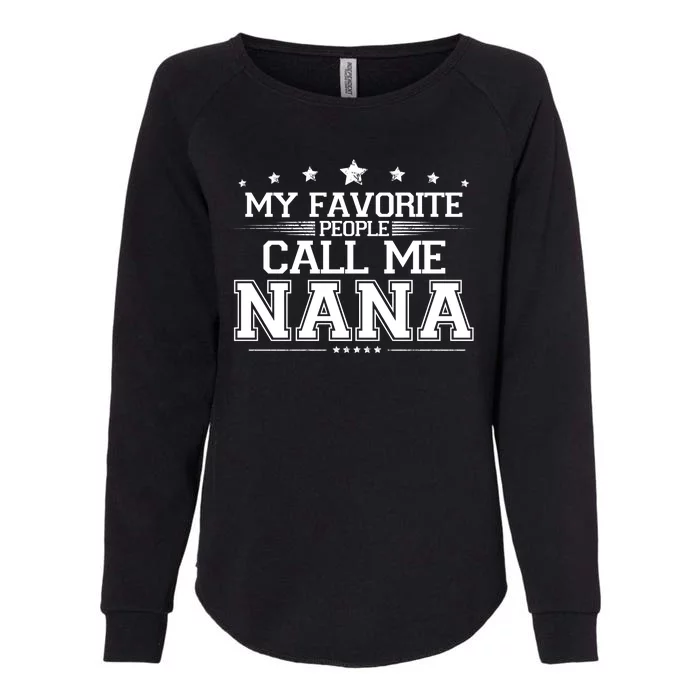 My Favorite People Call Me Nana Womens California Wash Sweatshirt