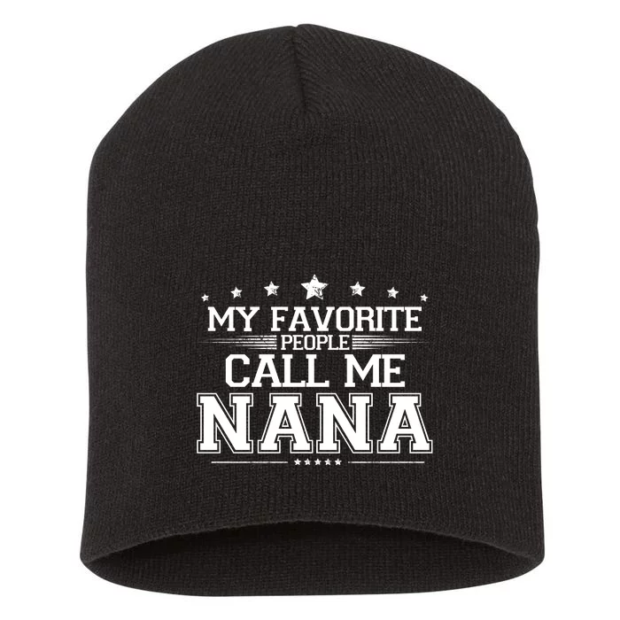 My Favorite People Call Me Nana Short Acrylic Beanie