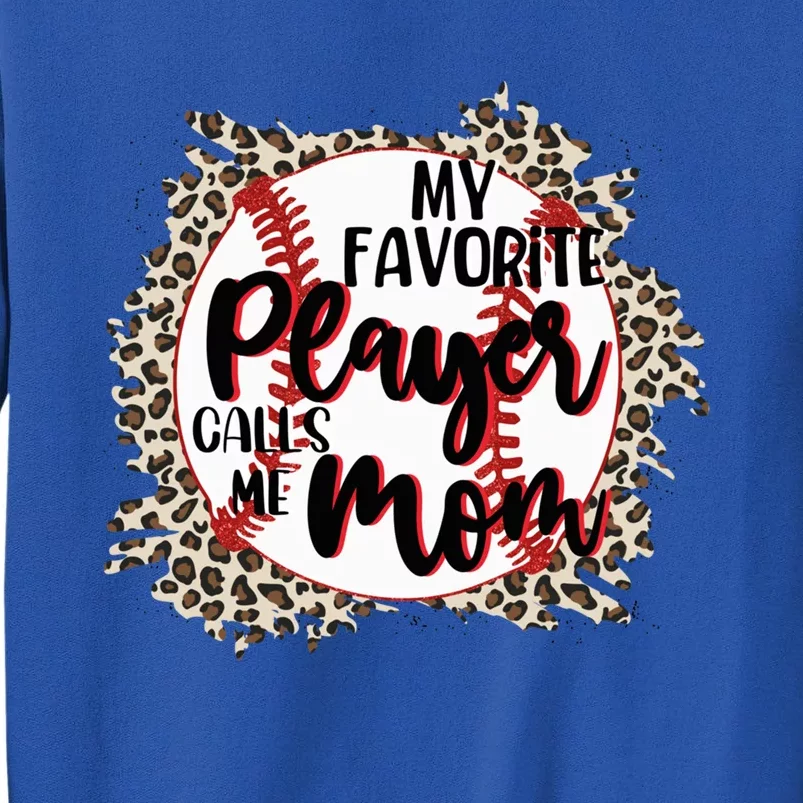 My Favorite Player Calls Me Mom Baseball Lover Gift Tall Sweatshirt