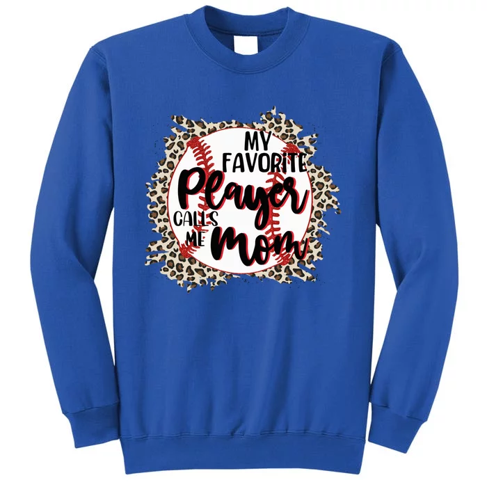 My Favorite Player Calls Me Mom Baseball Lover Gift Tall Sweatshirt