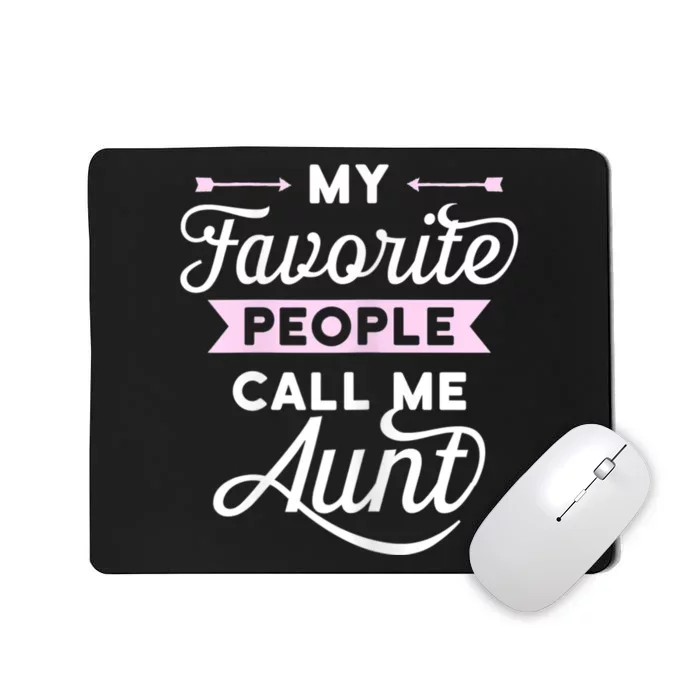 My Favorite People Call Me Aunt Mousepad