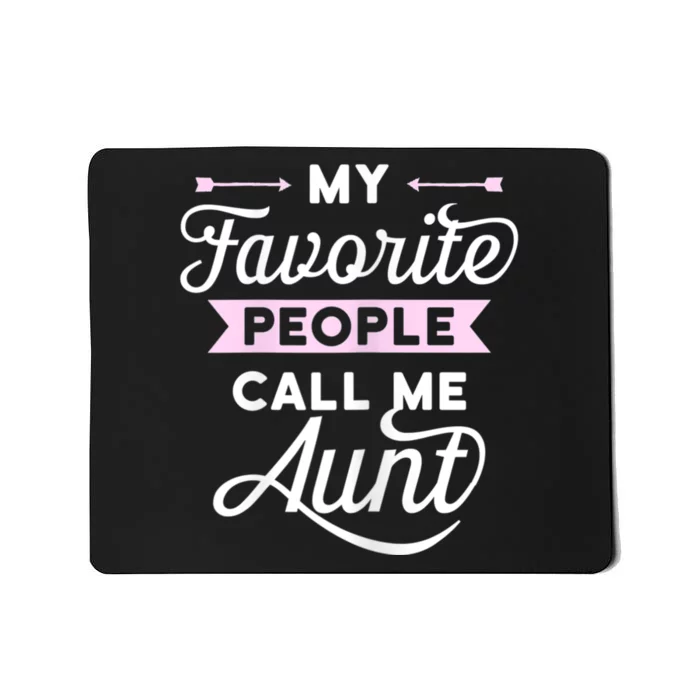 My Favorite People Call Me Aunt Mousepad