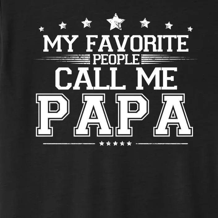 My Favorite People Call Me Papa ChromaSoft Performance T-Shirt