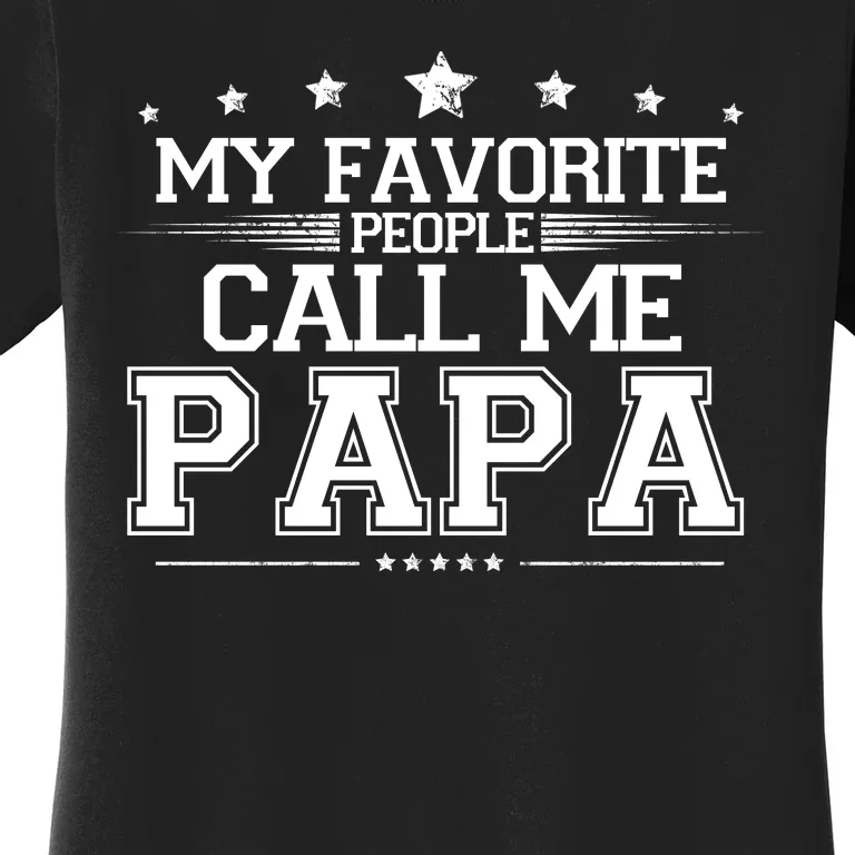 My Favorite People Call Me Papa Women's T-Shirt