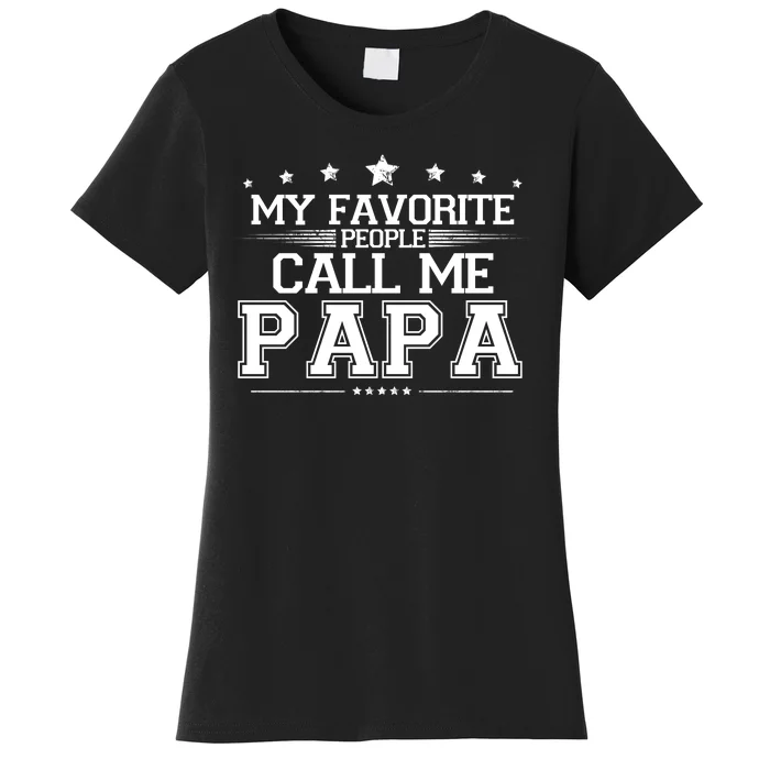 My Favorite People Call Me Papa Women's T-Shirt