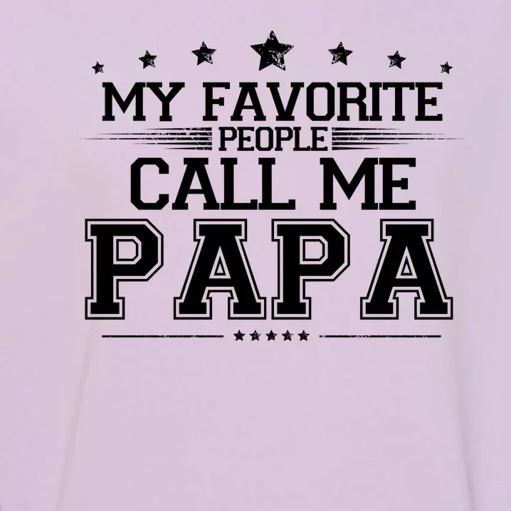 My Favorite People Call Me Papa Garment-Dyed Sweatshirt