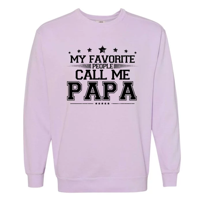 My Favorite People Call Me Papa Garment-Dyed Sweatshirt