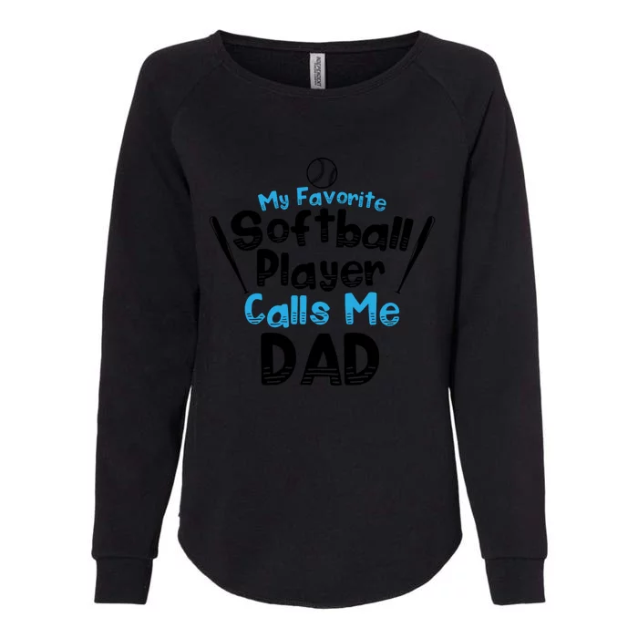 My Favorite Player Calls Me Dad Softball Player Softball Gift Womens California Wash Sweatshirt