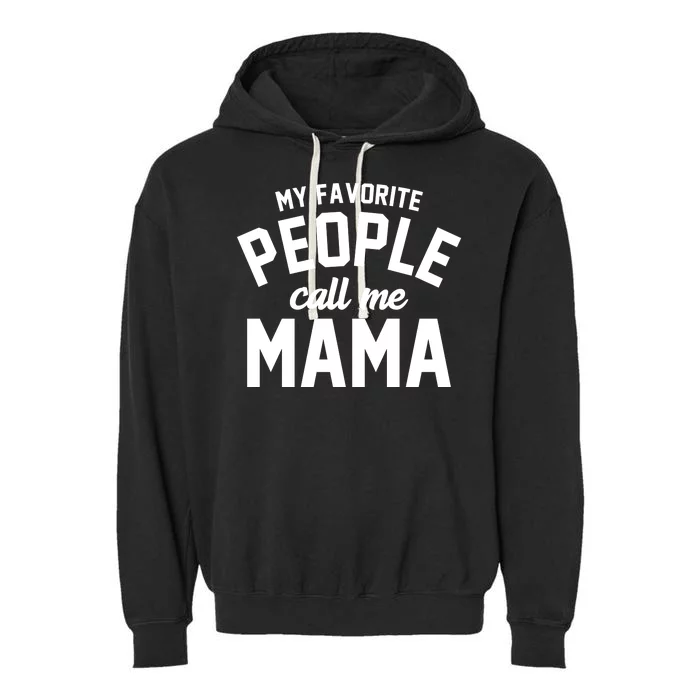 My Favorite People Call Me Mama Garment-Dyed Fleece Hoodie