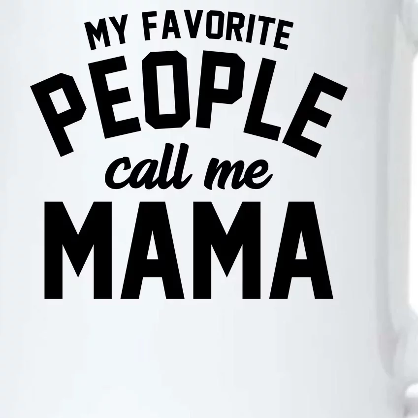 My Favorite People Call Me Mama Black Color Changing Mug