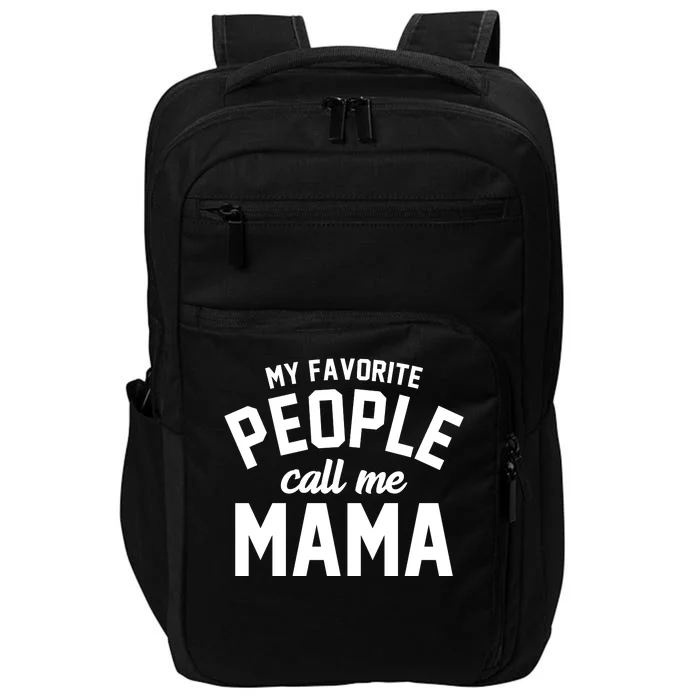 My Favorite People Call Me Mama Impact Tech Backpack