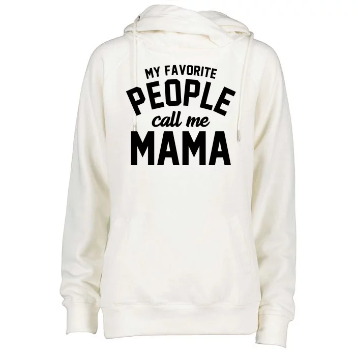 My Favorite People Call Me Mama Womens Funnel Neck Pullover Hood