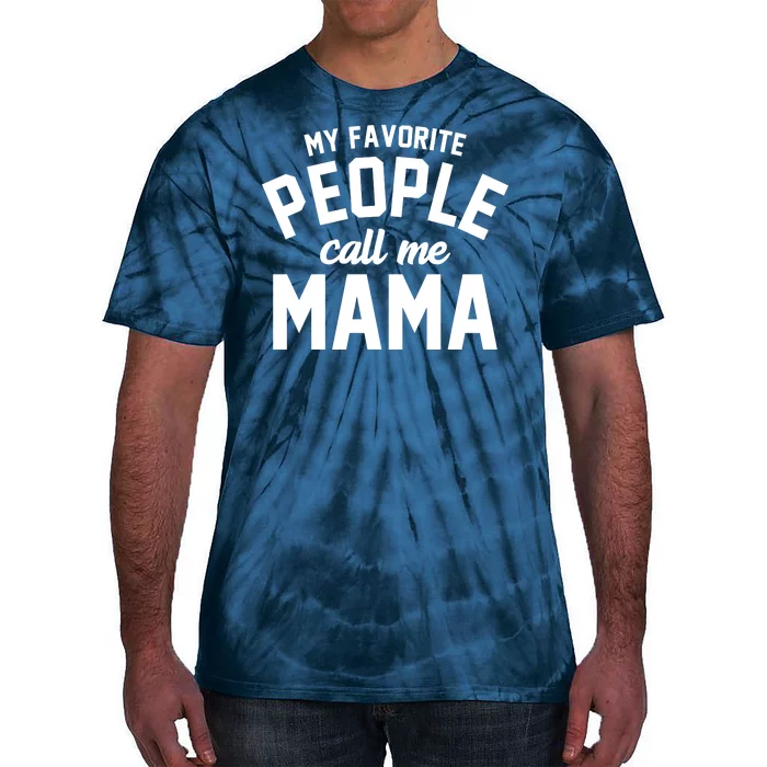 My Favorite People Call Me Mama Tie-Dye T-Shirt