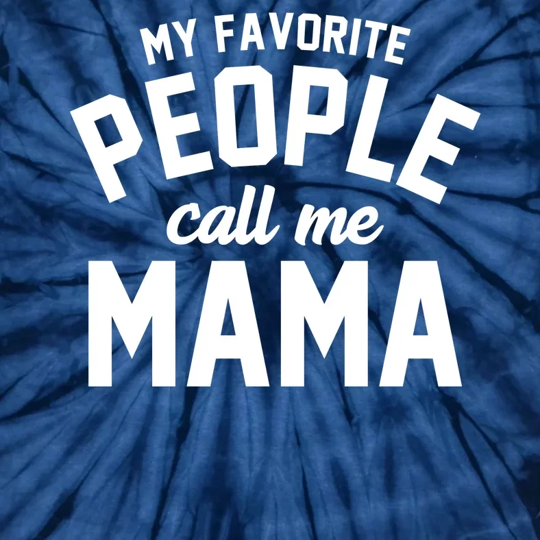 My Favorite People Call Me Mama Tie-Dye T-Shirt