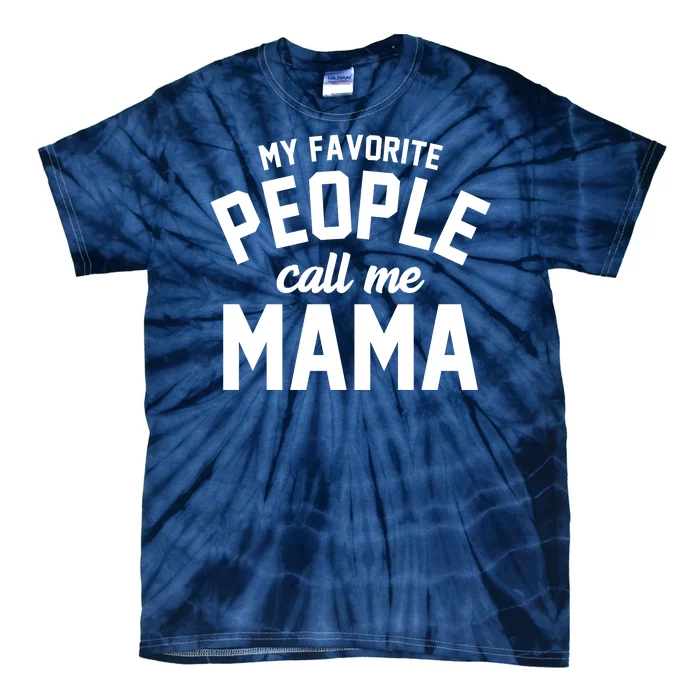 My Favorite People Call Me Mama Tie-Dye T-Shirt