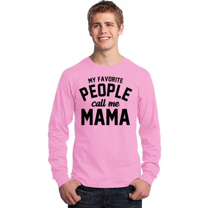 My Favorite People Call Me Mama Long Sleeve Shirt