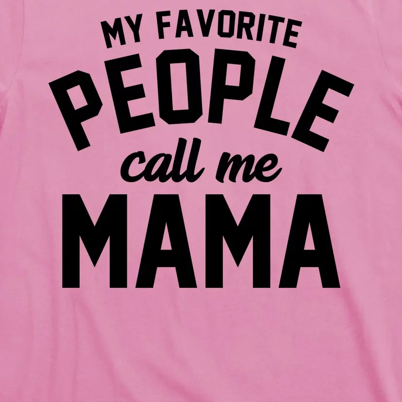 My Favorite People Call Me Mama T-Shirt