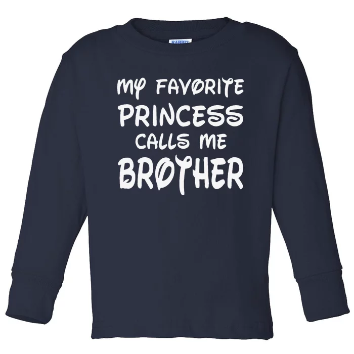 My Favorite Princess Calls Me Brother Fathers Day Christmas Toddler Long Sleeve Shirt