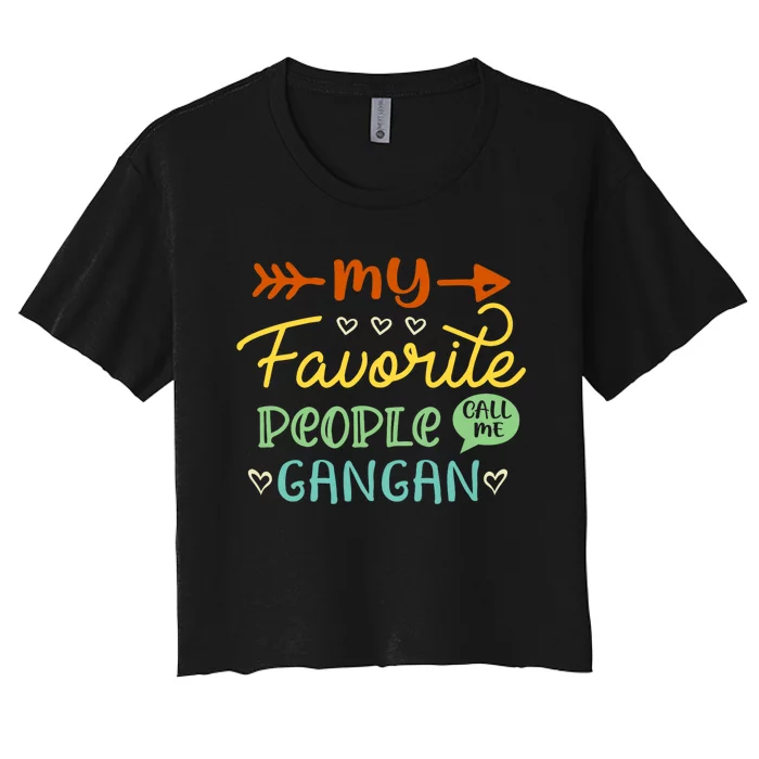 My Favorite People Call Me Gangan Women's Crop Top Tee