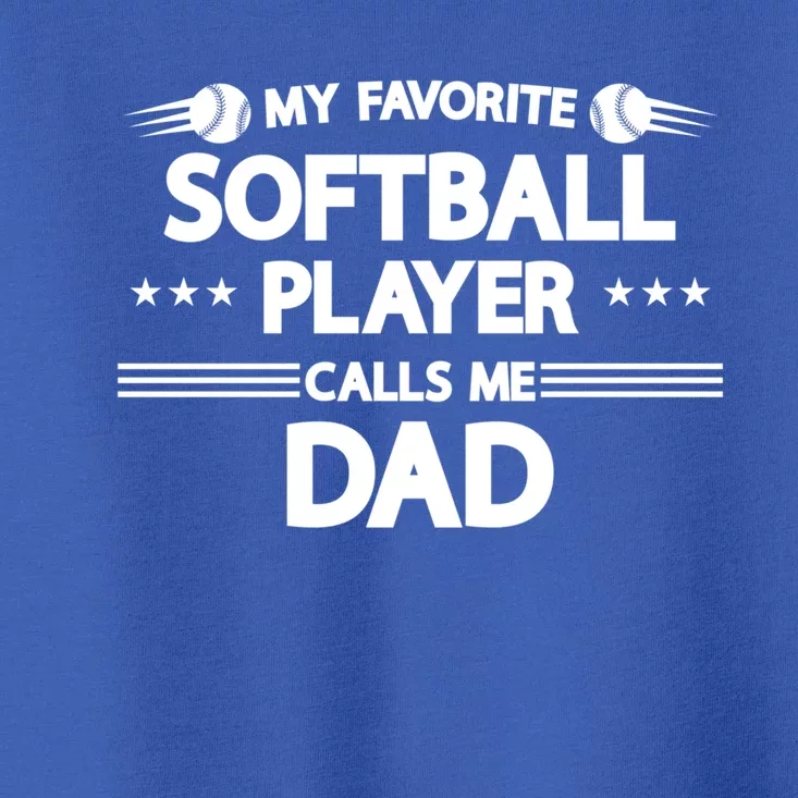 My Favorite Player Calls Me Dad Softball Player Softball Gift Toddler T-Shirt