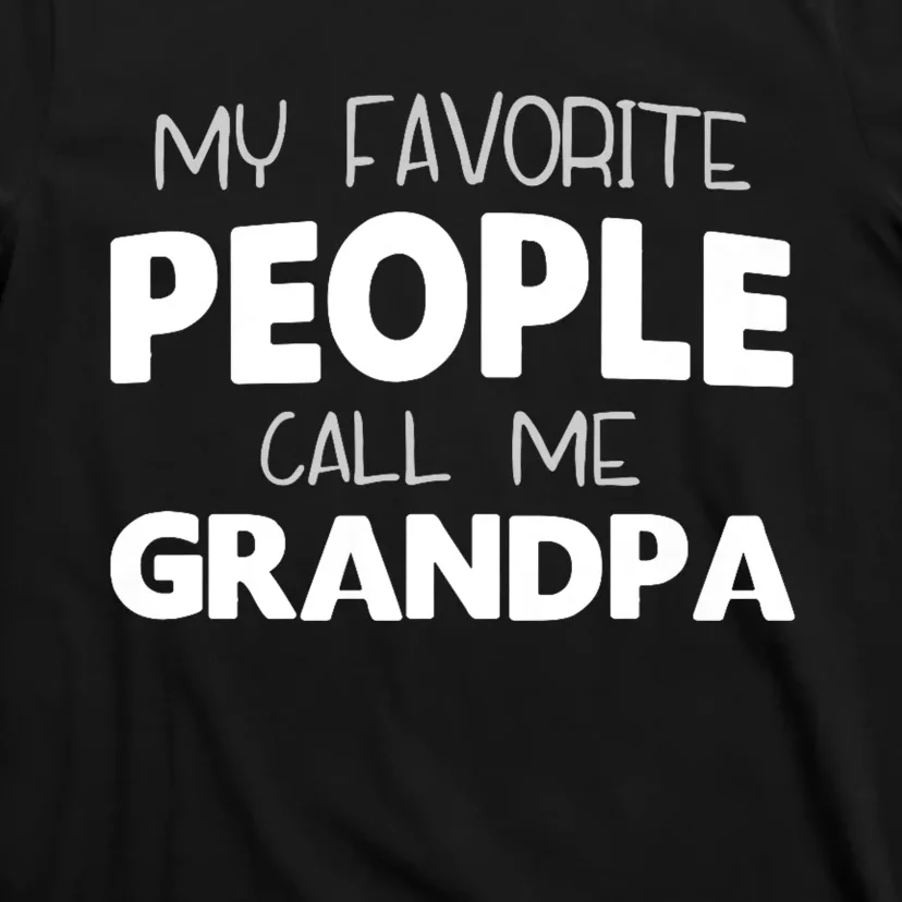 My Favorite People Call Me Grandpa T-Shirt