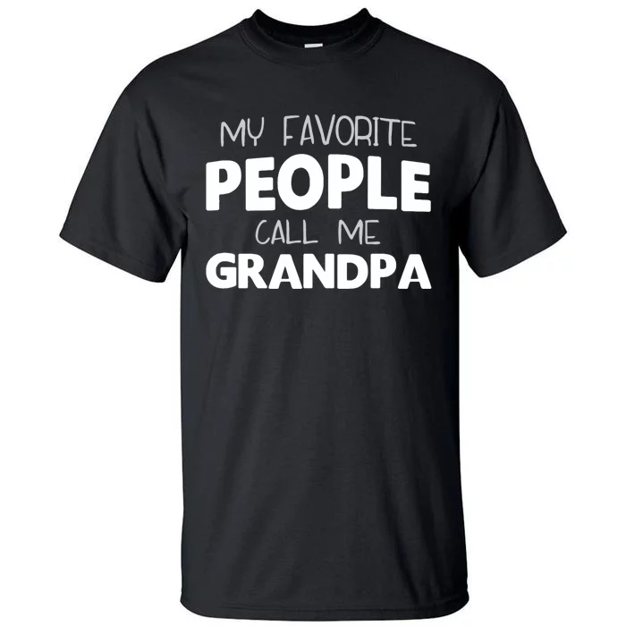 My Favorite People Call Me Grandpa Tall T-Shirt