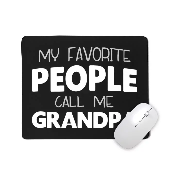 My Favorite People Call Me Grandpa Mousepad