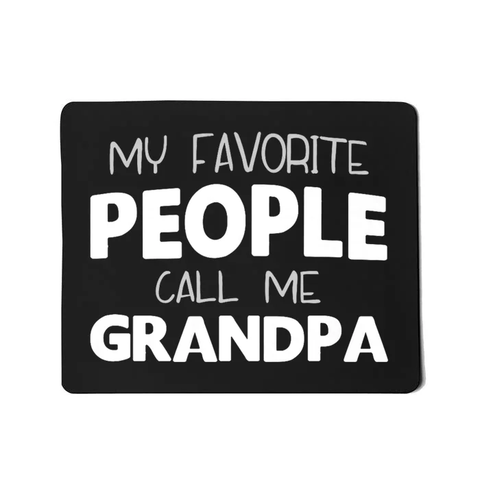 My Favorite People Call Me Grandpa Mousepad