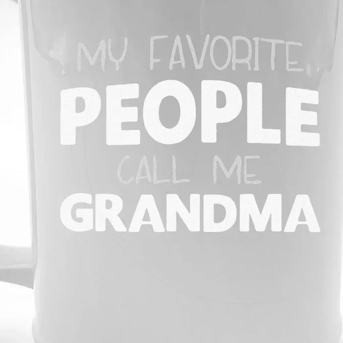 My Favorite People Call Me Grandma Funny Front & Back Beer Stein