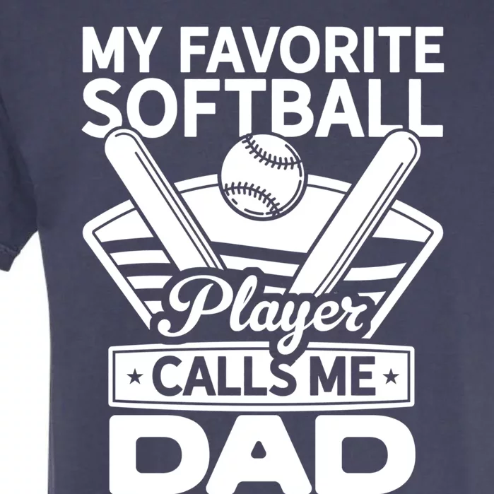 My Favorite Player Calls Me Dad Softball Player Softball Gift Garment-Dyed Heavyweight T-Shirt