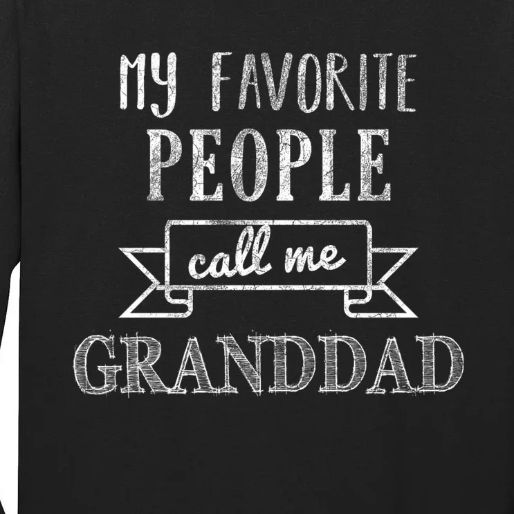 My Favorite People Call Me Granddad Tall Long Sleeve T-Shirt