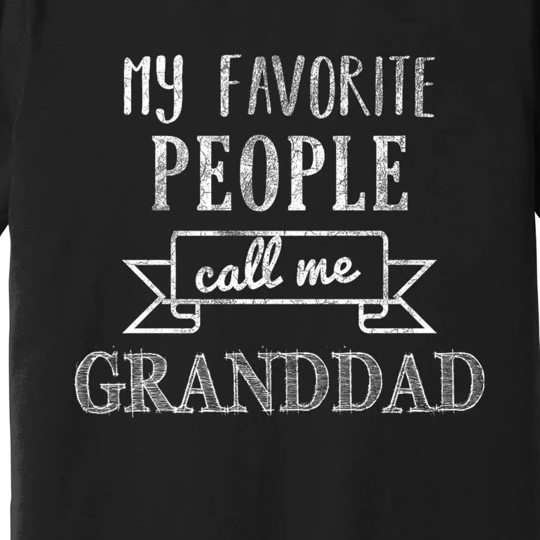 My Favorite People Call Me Granddad Premium T-Shirt