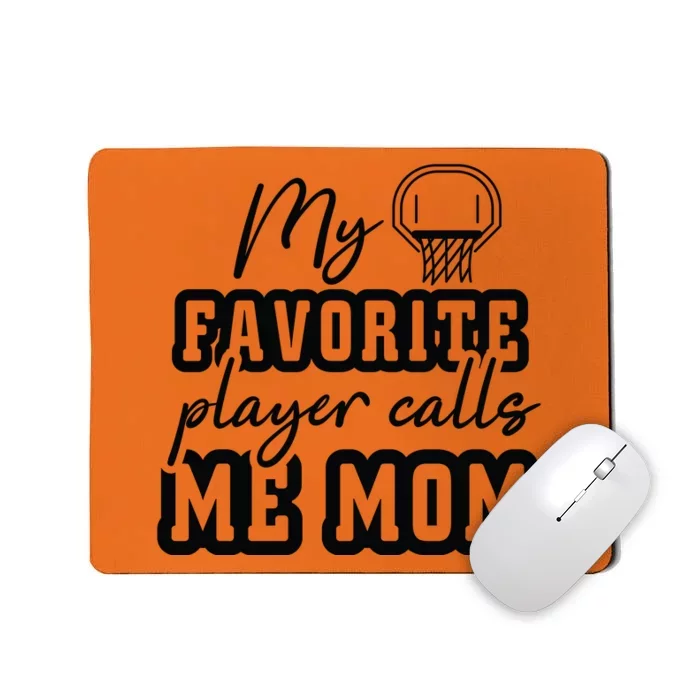 My Favorite Player Calls Me Mom Gift For Basketball Fan Team Sport Bball Mousepad