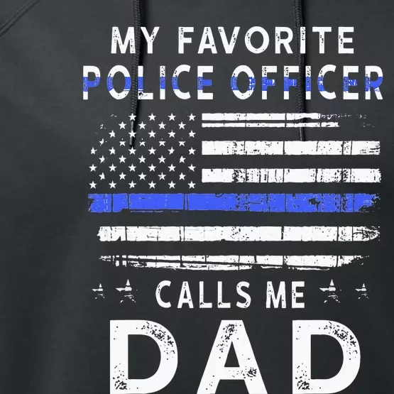 My Favorite Police Officer Calls Me Dad Fathers Day Performance Fleece Hoodie