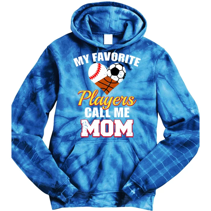 My Favorite Players Call Me Mom Baseball Soccer Basketball Gift Tie Dye Hoodie