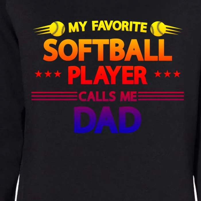 My Favorite Player Calls Me Dad Softball Player Softball Cool Gift Womens California Wash Sweatshirt