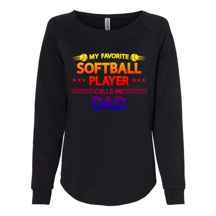 My Favorite Player Calls Me Dad Softball Player Softball Cool Gift Womens California Wash Sweatshirt