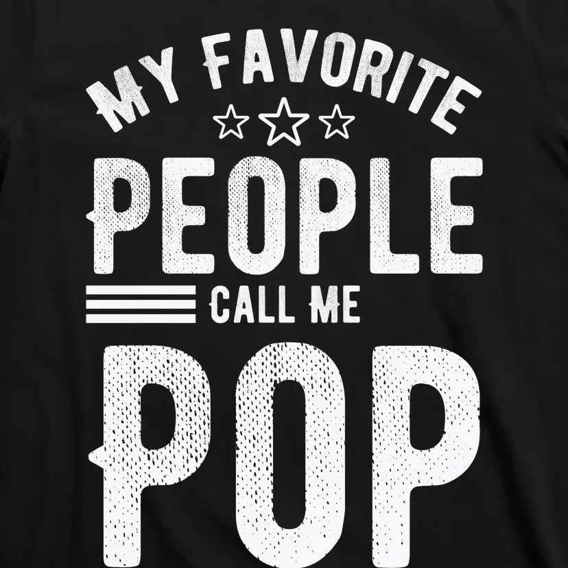 My Favorite People Call Me Pop Fathers Day T-Shirt